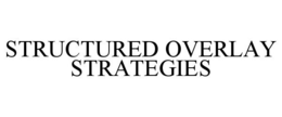 STRUCTURED OVERLAY STRATEGIES