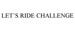 LET'S RIDE CHALLENGE