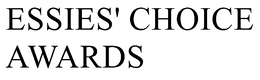 ESSIES' CHOICE AWARDS