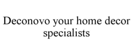DECONOVO YOUR HOME DECOR SPECIALISTS