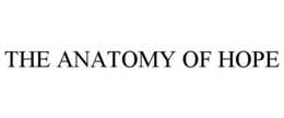 THE ANATOMY OF HOPE