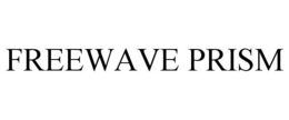 FREEWAVE PRISM