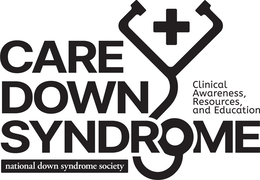+ CARE DOWN SYNDROME CLINICAL AWARENESS, RESOURCES, AND EDUCATION NATIONAL DOWN SYNDROME SOCIETY