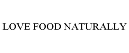 LOVE FOOD NATURALLY