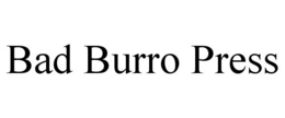 BAD BURRO PRESS