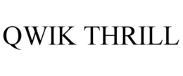 QWIK THRILL