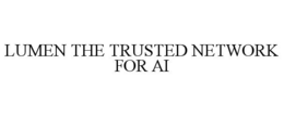 LUMEN THE TRUSTED NETWORK FOR AI