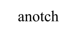 ANOTCH