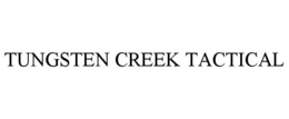 TUNGSTEN CREEK TACTICAL