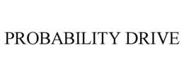 PROBABILITY DRIVE