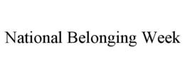 NATIONAL BELONGING WEEK