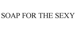 SOAP FOR THE SEXY