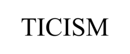 TICISM
