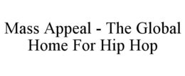 MASS APPEAL - THE GLOBAL HOME FOR HIP HOP