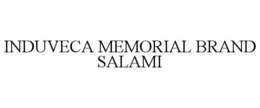 INDUVECA MEMORIAL BRAND SALAMI