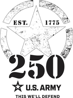 EST. 1775 250 U.S. ARMY THIS WE'LL DEFEND