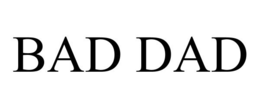 BAD DAD