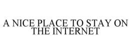A NICE PLACE TO STAY ON THE INTERNET
