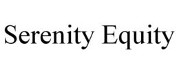 SERENITY EQUITY