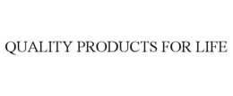 QUALITY PRODUCTS FOR LIFE