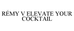 RÉMY V ELEVATE YOUR COCKTAIL