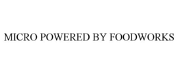 MICRO POWERED BY FOODWORKS