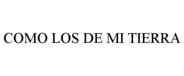 COMO LOS DE MI TIERRA