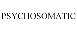 PSYCHOSOMATIC