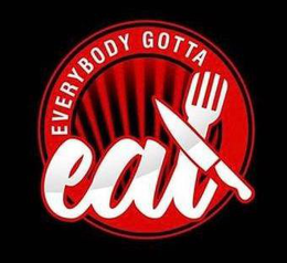 EVERYBODY GOTTA EAT