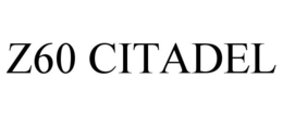 Z60 CITADEL