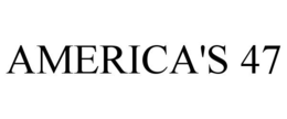 AMERICA'S 47