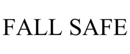 FALL SAFE