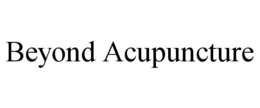 BEYOND ACUPUNCTURE
