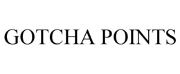 GOTCHA POINTS
