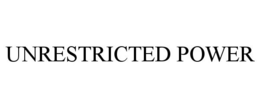 UNRESTRICTED POWER