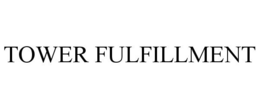 TOWER FULFILLMENT