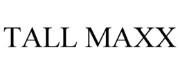 TALL MAXX
