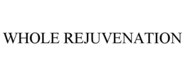 WHOLE REJUVENATION