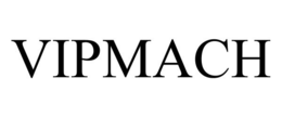 VIPMACH