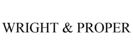 WRIGHT & PROPER
