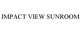 IMPACT VIEW SUNROOM