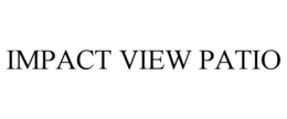 IMPACT VIEW PATIO