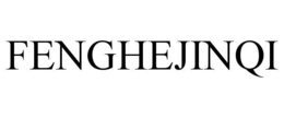 FENGHEJINQI