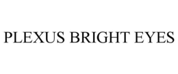 PLEXUS BRIGHT EYES