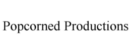 POPCORNED PRODUCTIONS