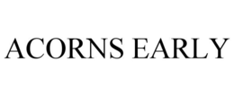 ACORNS EARLY