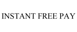 INSTANT FREE PAY