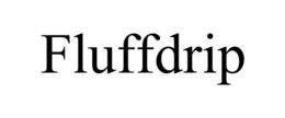 FLUFFDRIP