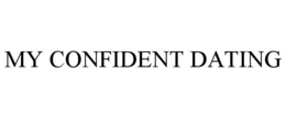 MY CONFIDENT DATING