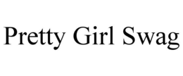 PRETTY GIRL SWAG